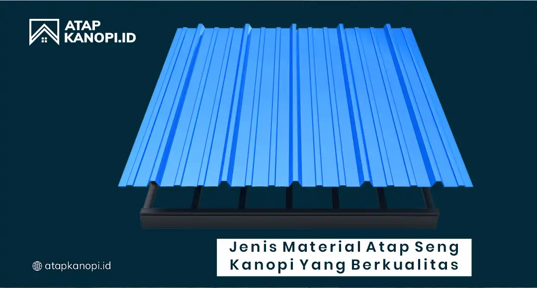 3. Jenis Material untuk Memilih Seng Kanopi Terbaik