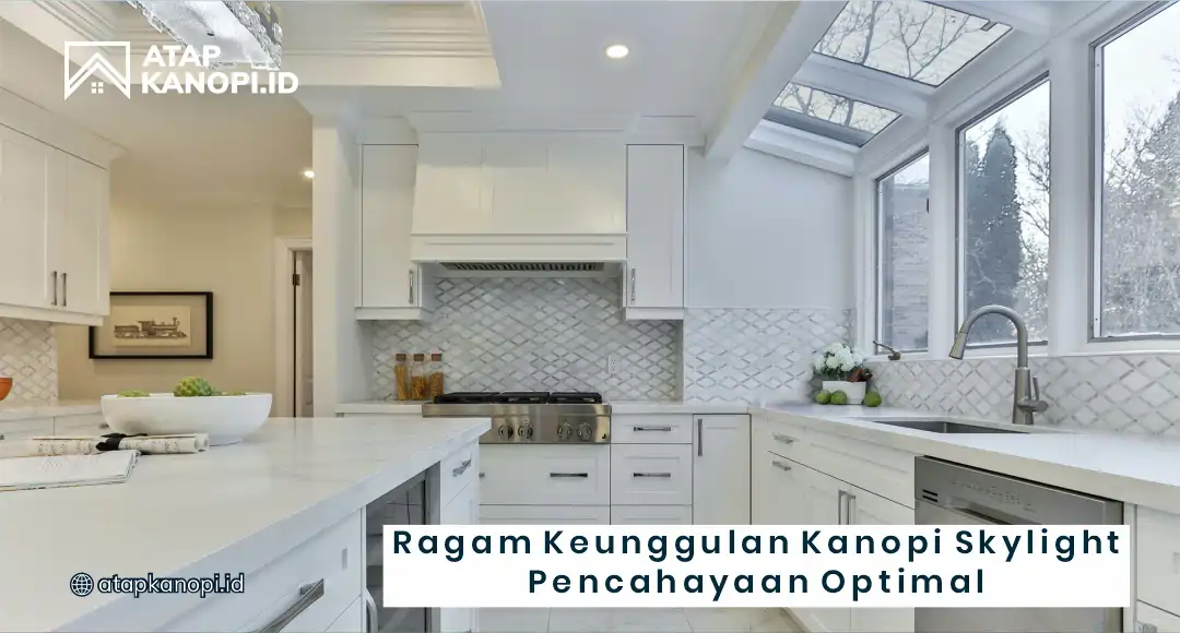 1. Ragam Keunggulan Kanopi Skylight Pencahayaan Optimal