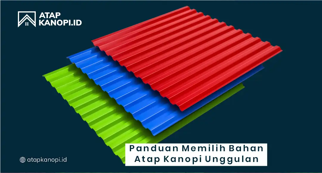 2. Panduan Memilih Bahan Atap Kanopi Unggulan