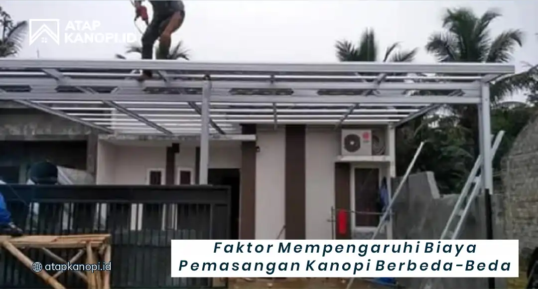 Faktor yang Mempengaruhi Biaya Pemasangan Kanopi Rumah