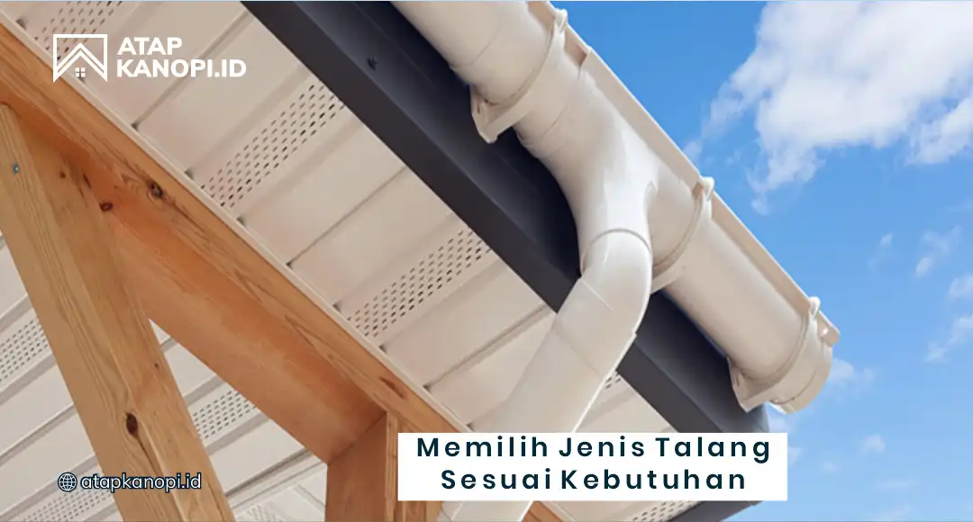 3. Memilih Jenis Talang Sesuai Kebutuhan