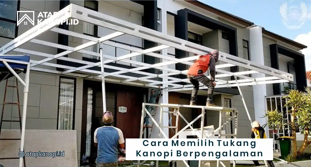 Cara Memilih Tukang Kanopi Berpengalaman (2)