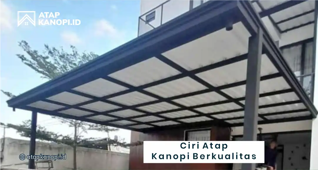 Ciri Atap Kanopi Berkualitas