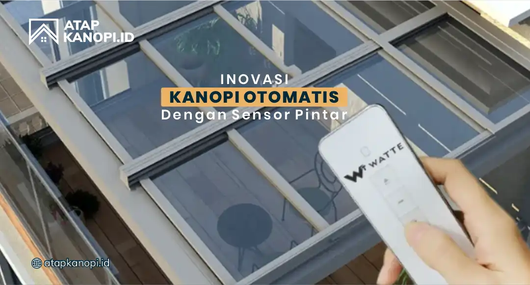 You are currently viewing Inovasi Kanopi Otomatis dengan Sensor Pintar