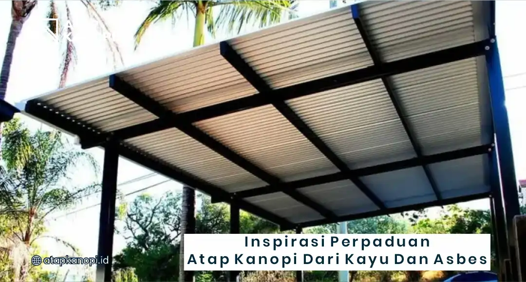 Inspirasi Perpaduan Atap Kanopi dari Kayu dan Asbes