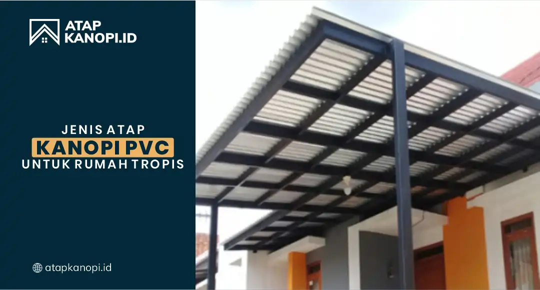 You are currently viewing Jenis Atap Kanopi PVC untuk Rumah Tropis