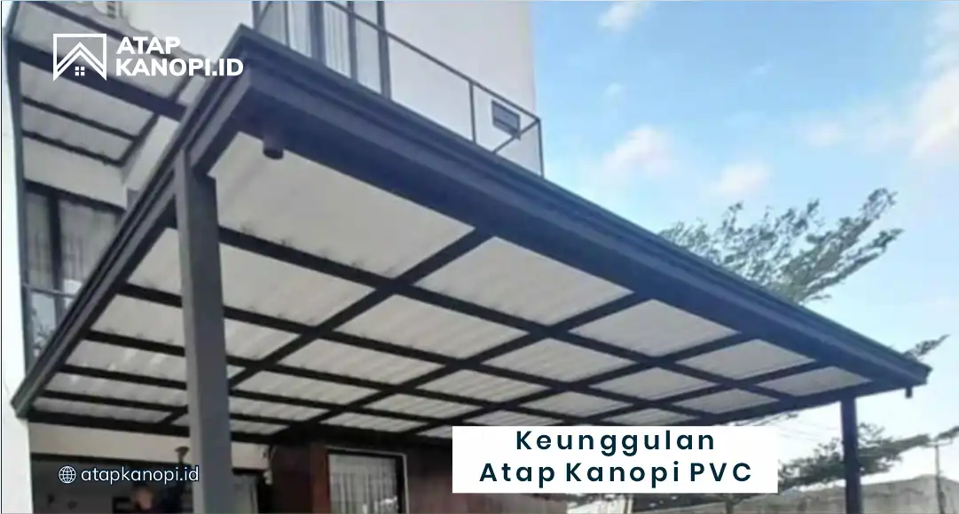 Keunggulan Atap Kanopi PVC