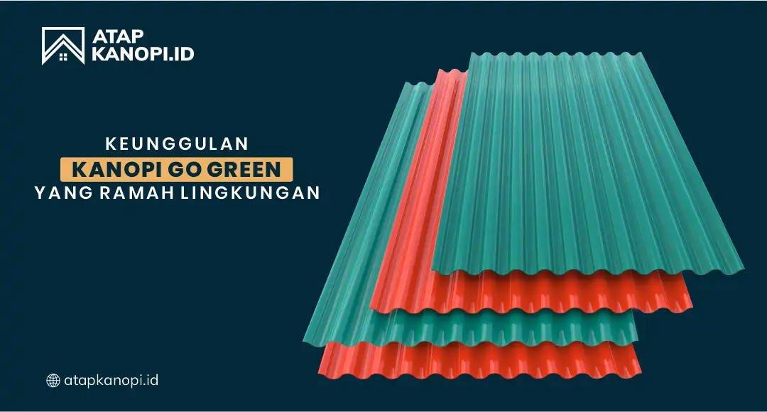 You are currently viewing Keunggulan Kanopi Go Green yang Ramah Lingkungan