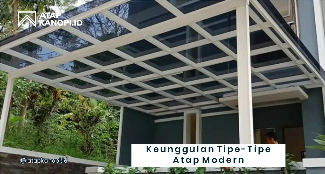 Keunggulan Tipe-Tipe Atap Modern