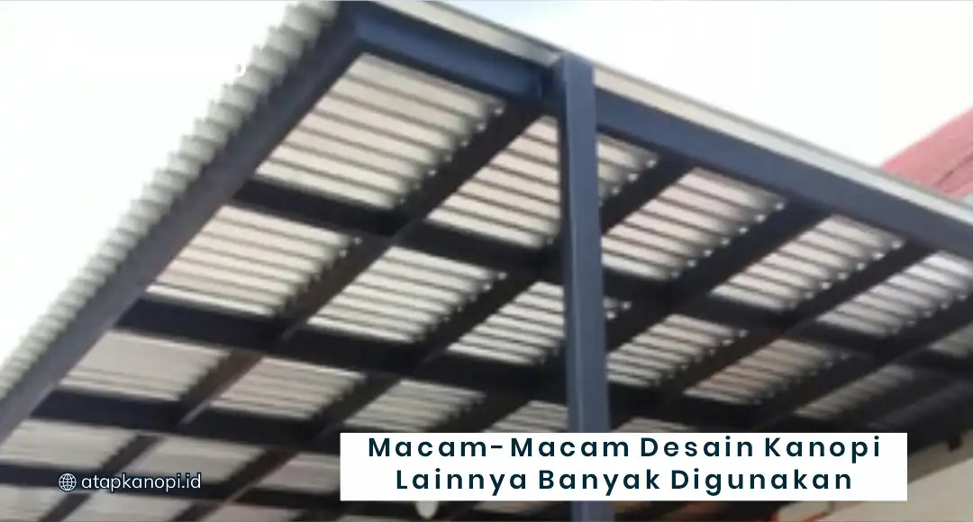 Macam- Macam Desain Kanopi Lainnya Banyak Digunakan