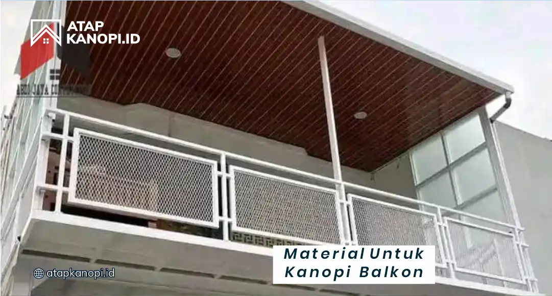 Material Terbaik untuk Kanopi Balkon Besi Minimalis