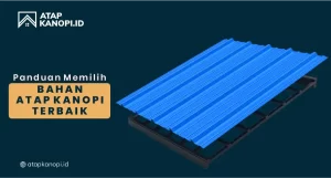 Read more about the article Panduan Memilih Bahan Atap Kanopi Terbaik