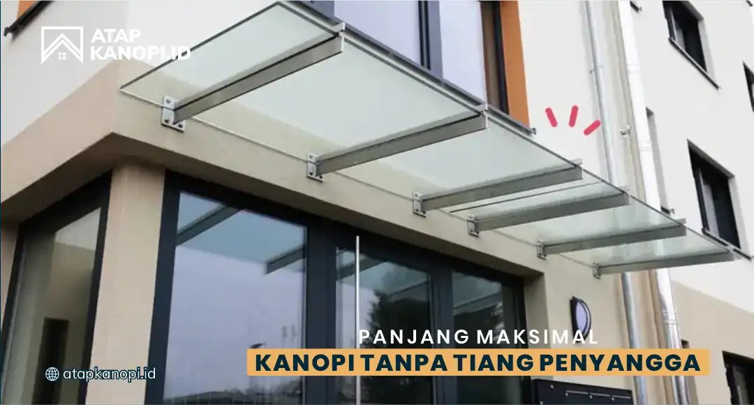 Panjang Maksimal Kanopi Tanpa Tiang Penyangga