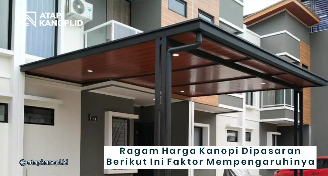 Ragam Harga Kanopi di Pasaran, Berikut Ini Faktor Mempengaruhinya