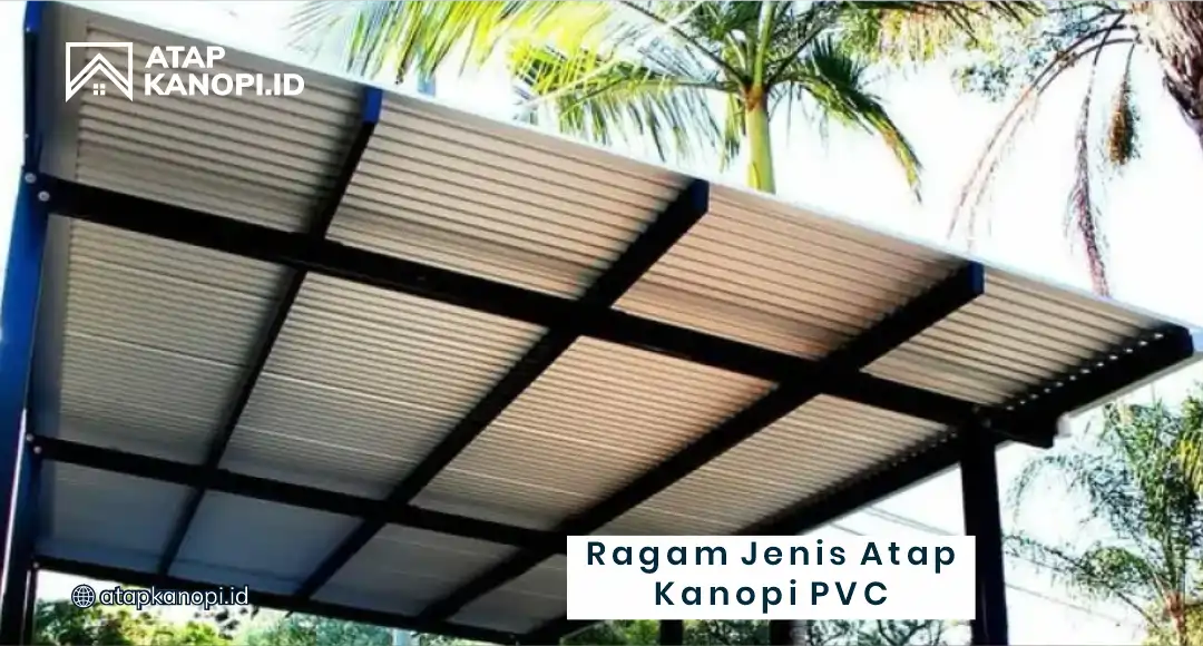Ragam Jenis Atap Kanopi PVC