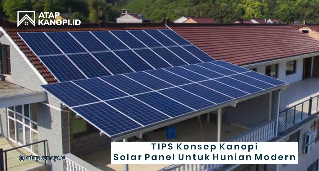 Tips Konsep Kanopi Solar Panel untuk Hunian Modern