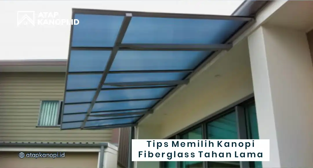 Tips Memilih Kanopi Fiberglass Tahan Lama
