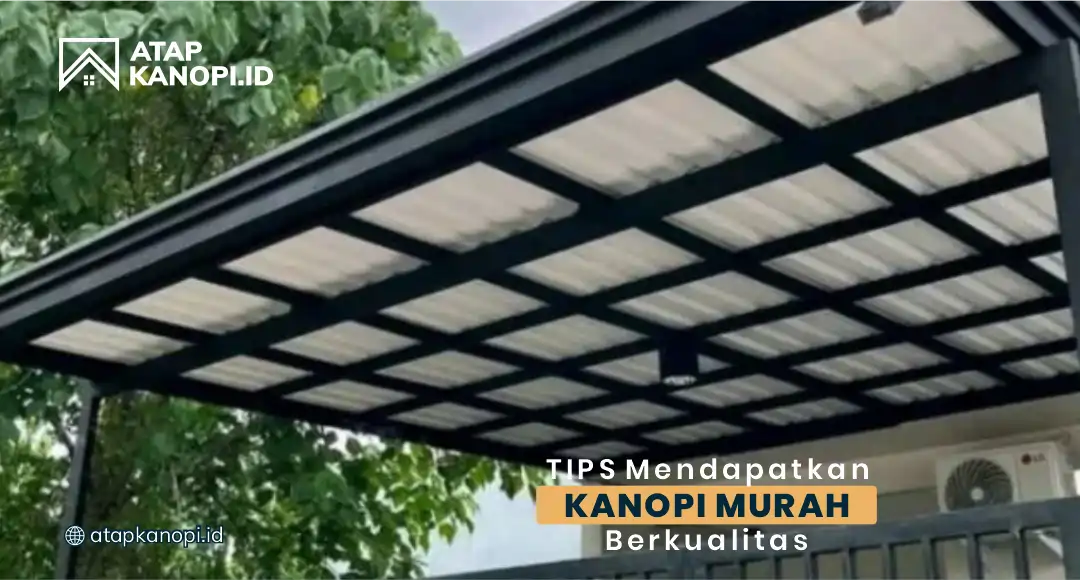 You are currently viewing Tips Mendapatkan Kanopi Murah Berkualitas