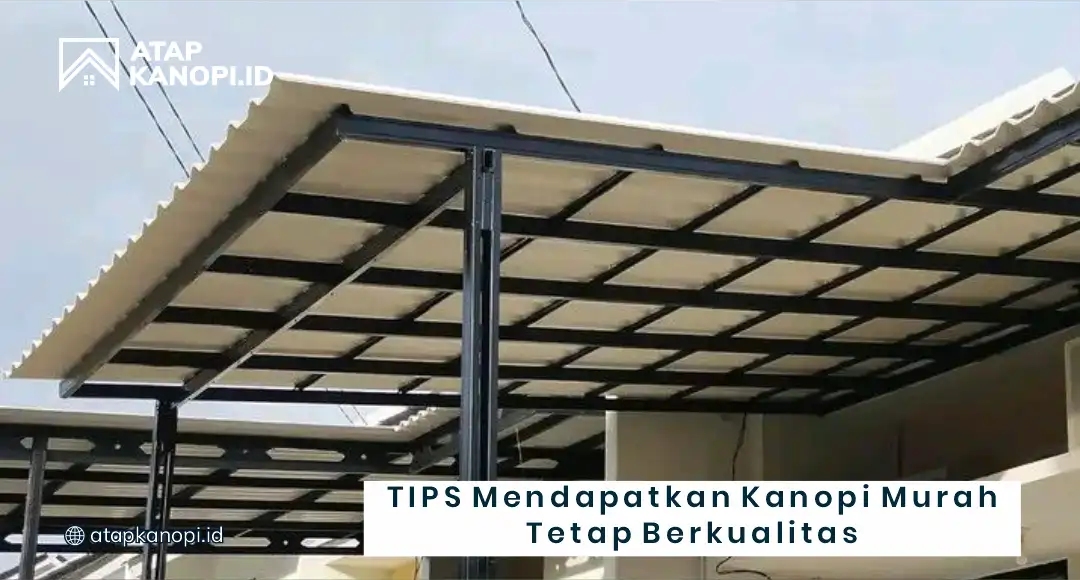 Tips Mendapatkan Kanopi Murah Tetap Berkualitas