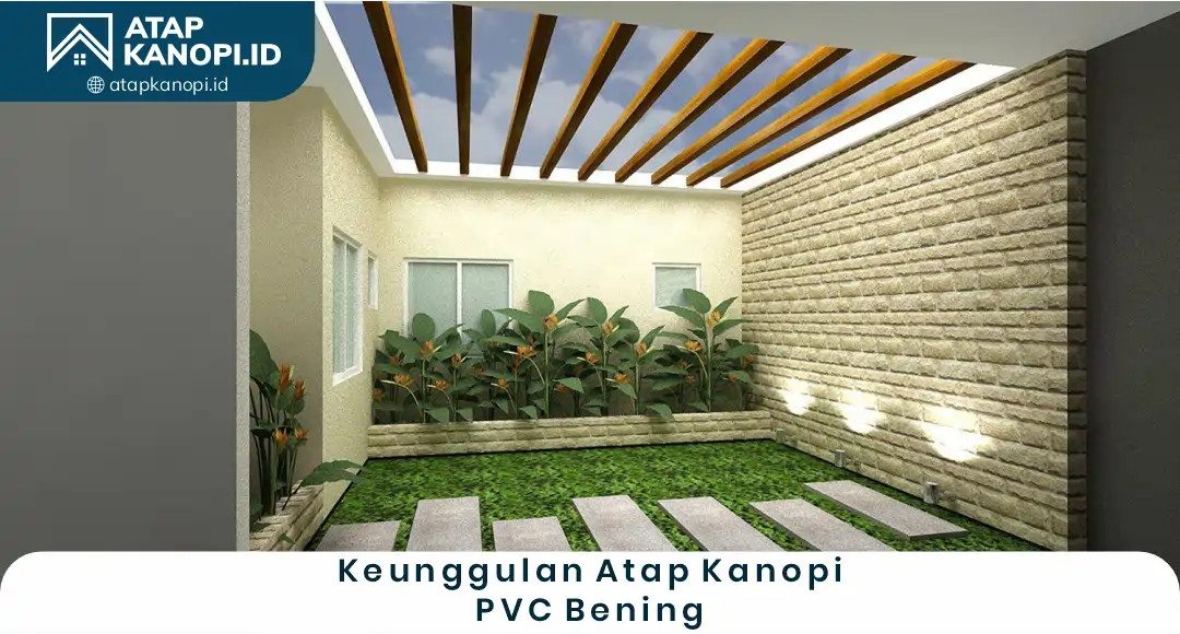 1. Keunggulan Atap Kanopi PVC Bening