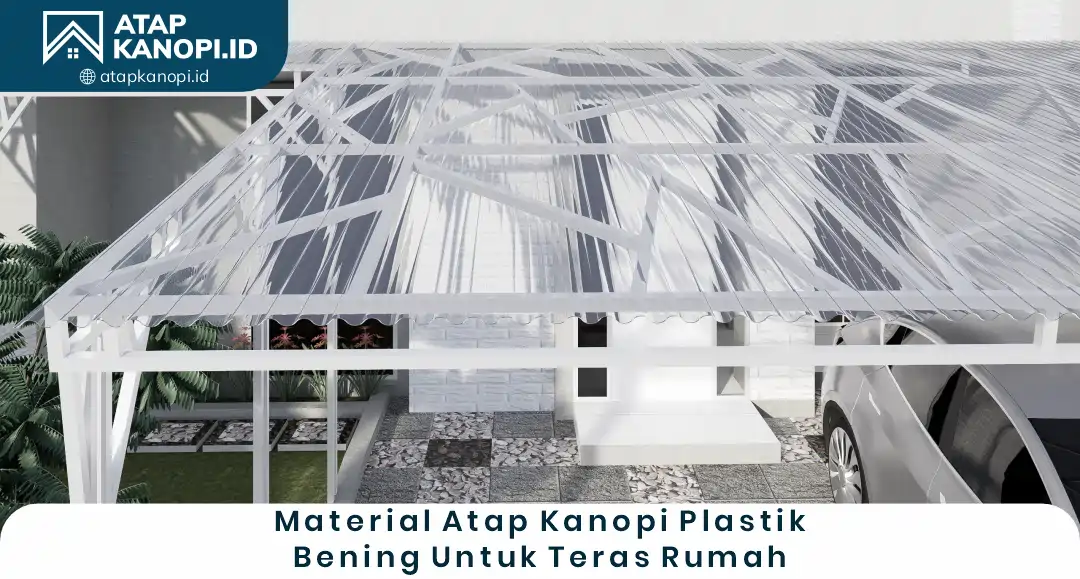 1. Material Atap Kanopi Plastik Bening untuk Teras Rumah