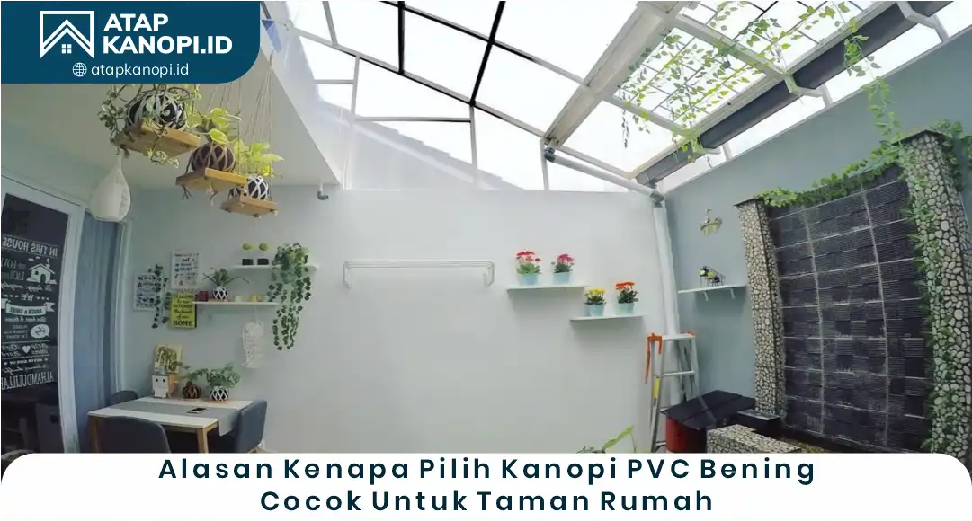 2. Alasan Kenapa Pilih Kanopi PVC Bening Cocok untuk Taman Rumah