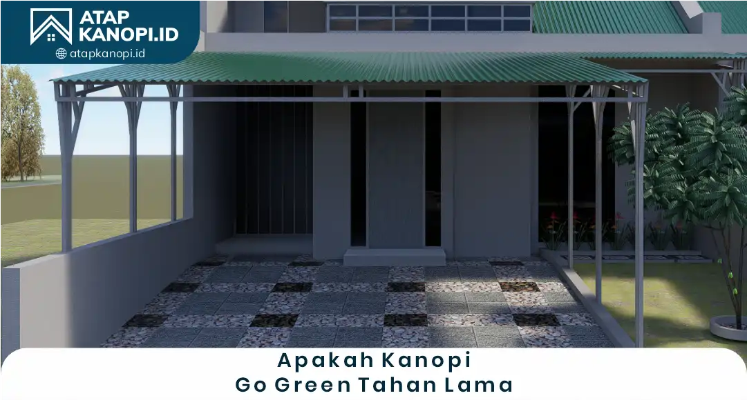 2. Apakah Kanopi Go Green Tahan Lama