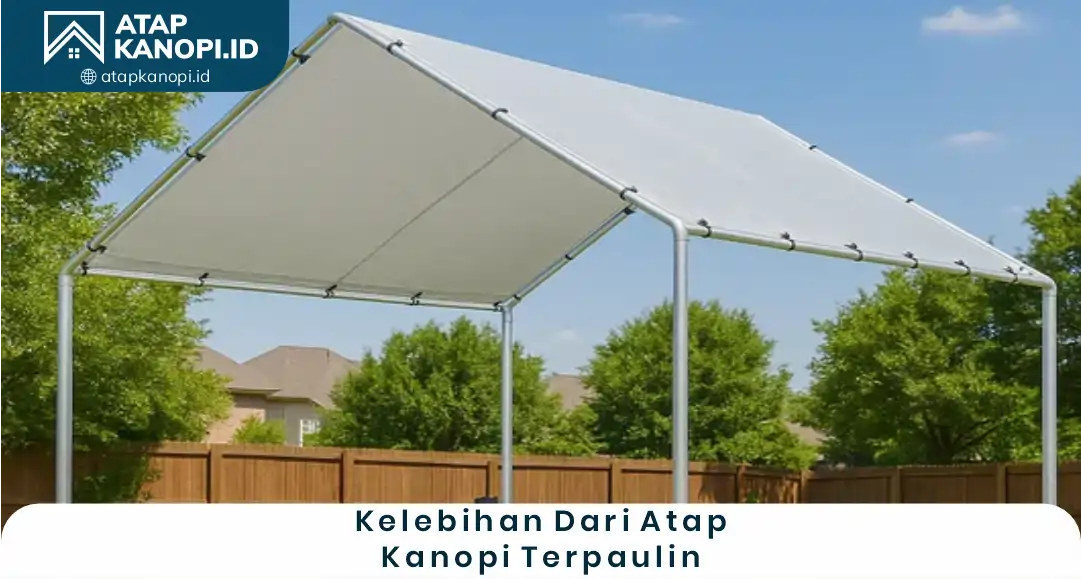 2. Kelebihan dari Atap Kanopi Terpaulin