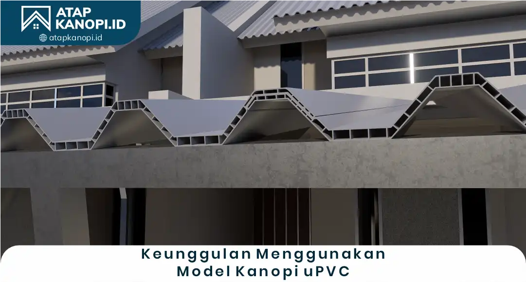 2. Keunggulan Mengunakan Model Kanopi uPVC