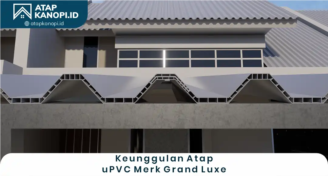 2. Keunggulan atap uPVC Merk Grand Luxe