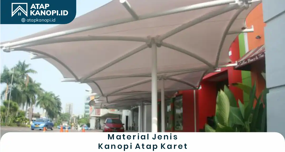 2. Material Jenis Kanopi Atap Karet