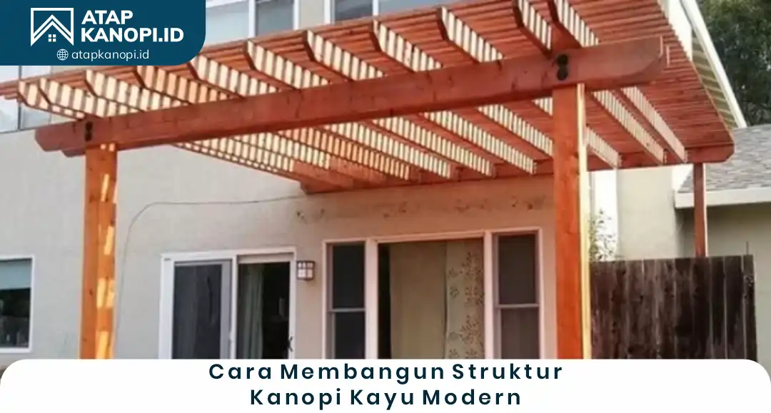 3. Cara Membangun Struktur Kanopi Kayu Modern
