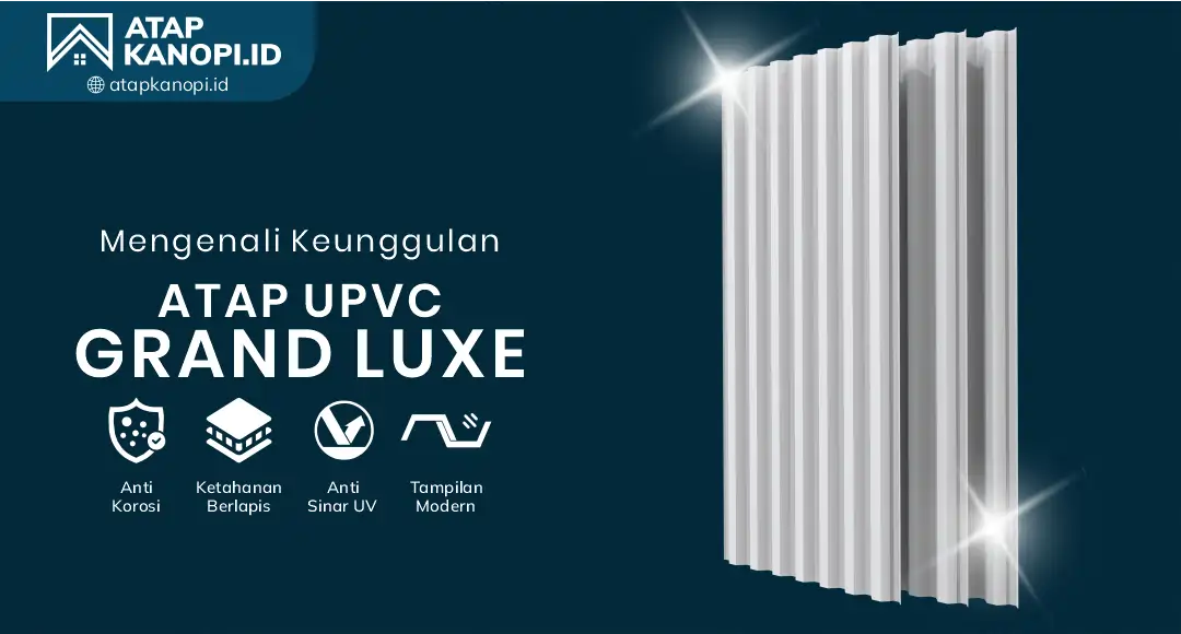 3. Mengenali Keunggulan Atap UPVC Grand