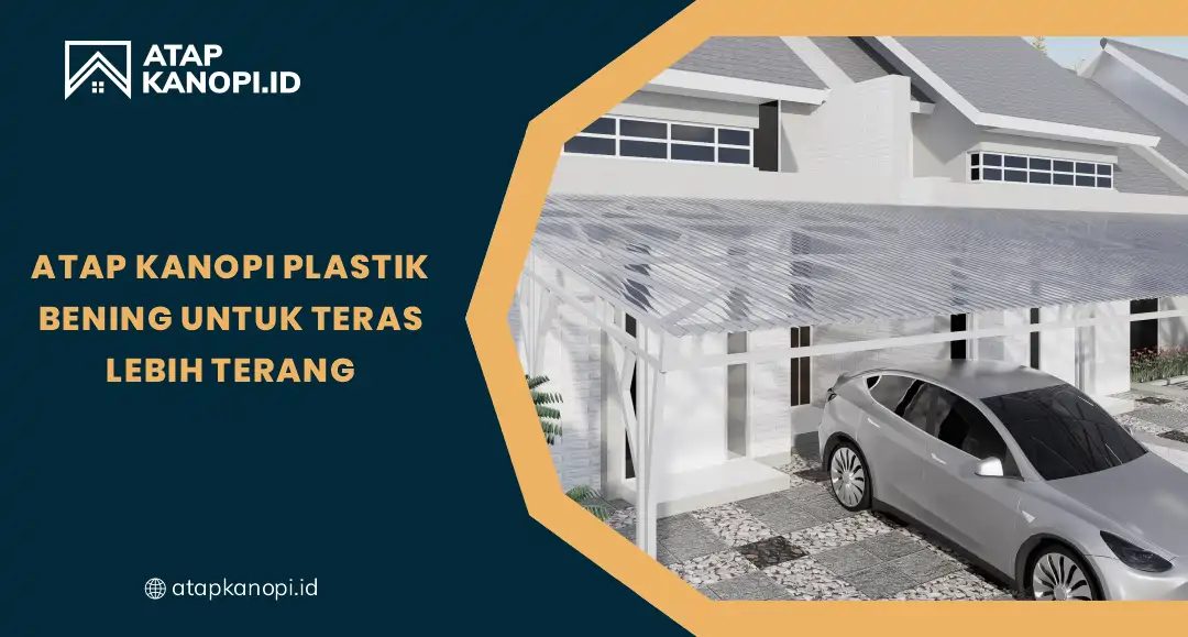 Atap Kanopi Plastik Bening untuk Teras Lebih Terang
