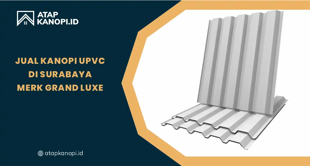 Jual Kanopi uPVC di Surabaya Merk Grand Luxe