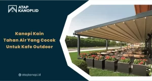 Read more about the article Kanopi Kain Tahan Air yang Cocok untuk Kafe Outdoor