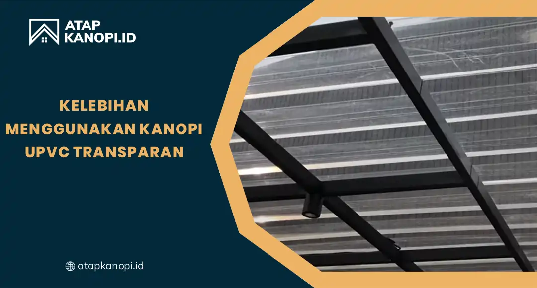 Kelebihan Menggunakan Kanopi uPVC transparan