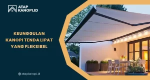 Read more about the article Keunggulan Kanopi Tenda Lipat yang Fleksibel