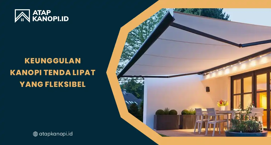 Keunggulan Kanopi Tenda Lipat yang Fleksibel