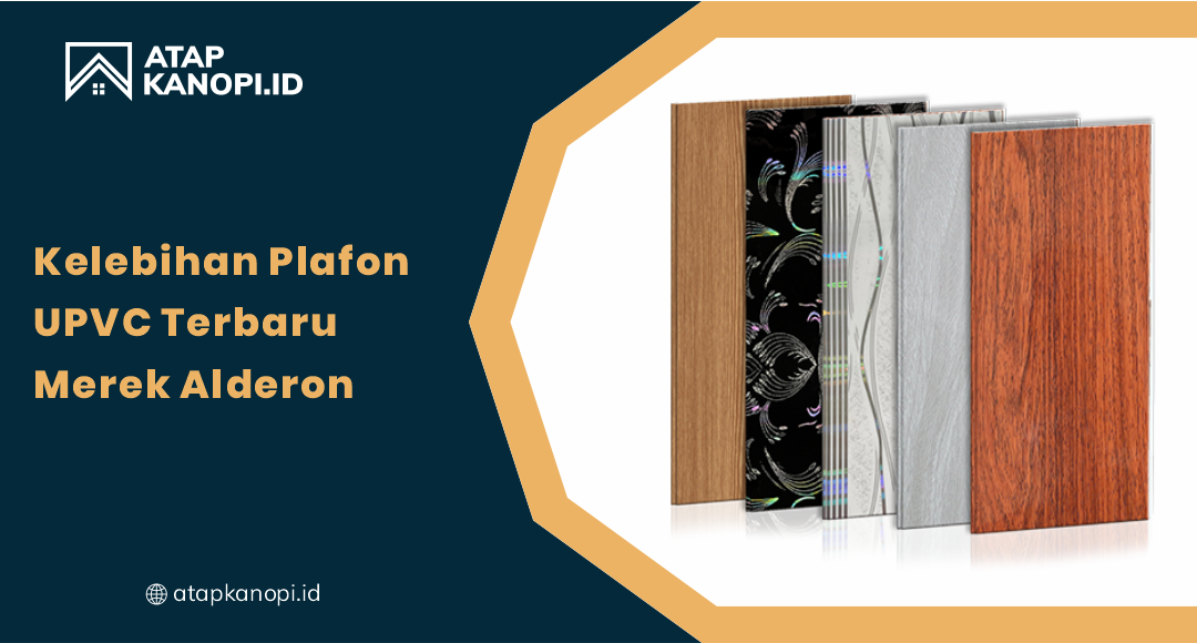 Kelebihan Plafon uPVC Terbaru, Merek Alderon