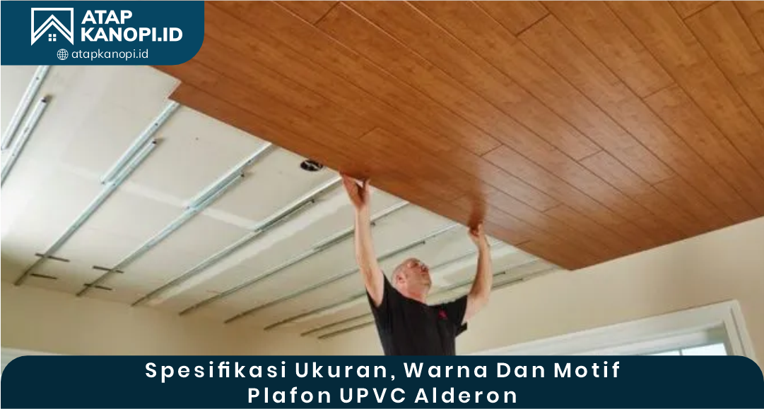 Spesifikasi Ukuran, Warna dan Motif Plafon uPVC Alderon