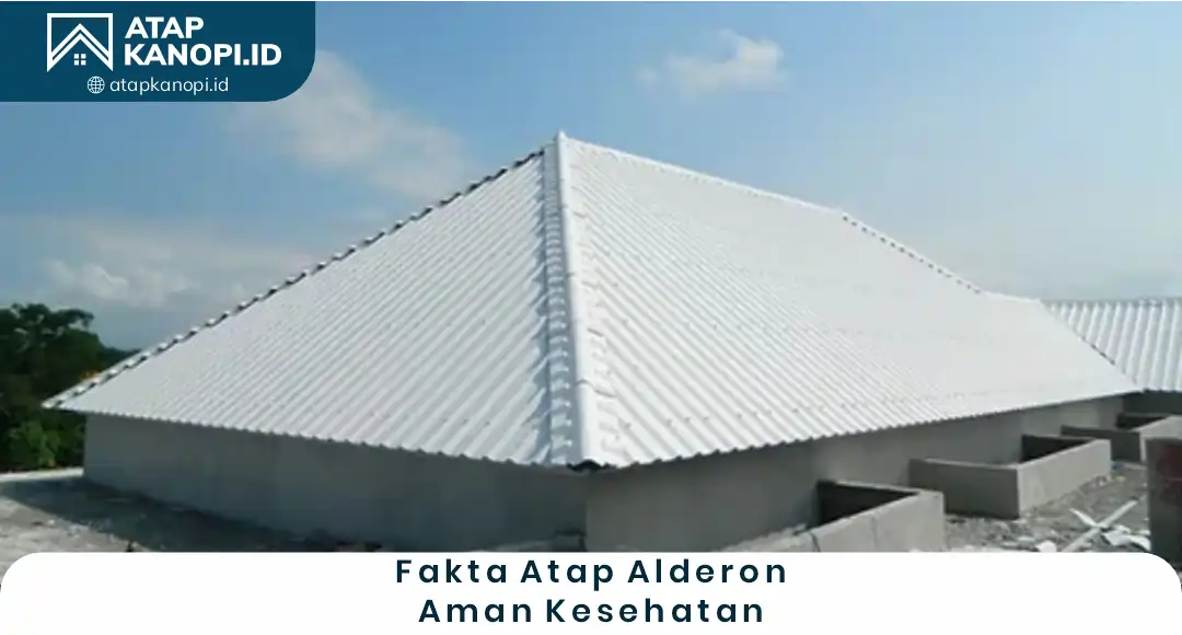 1. Fakta Atap Alderon Aman Kesehatan
