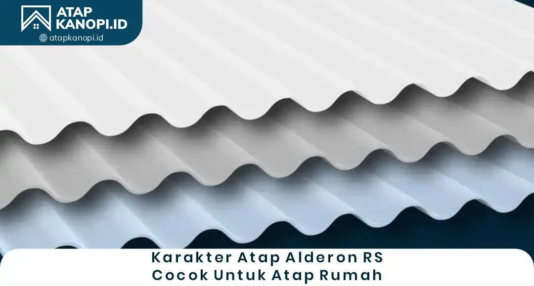 1. Karakter Atap Alderon RS Cocok untuk Atap Rumah