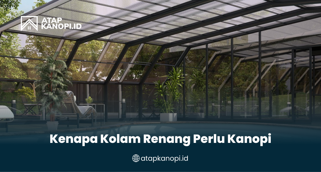 1. Kenapa Kolam Renang Perlu Kanopi