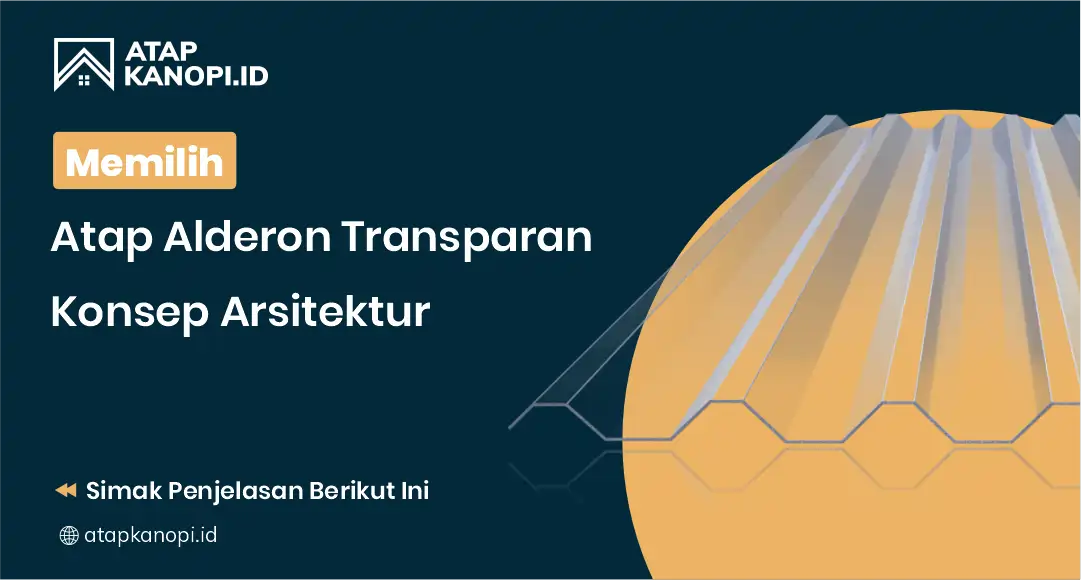 1. Memilih Atap Alderon Transparan Sesuai Konsep Arsitektur