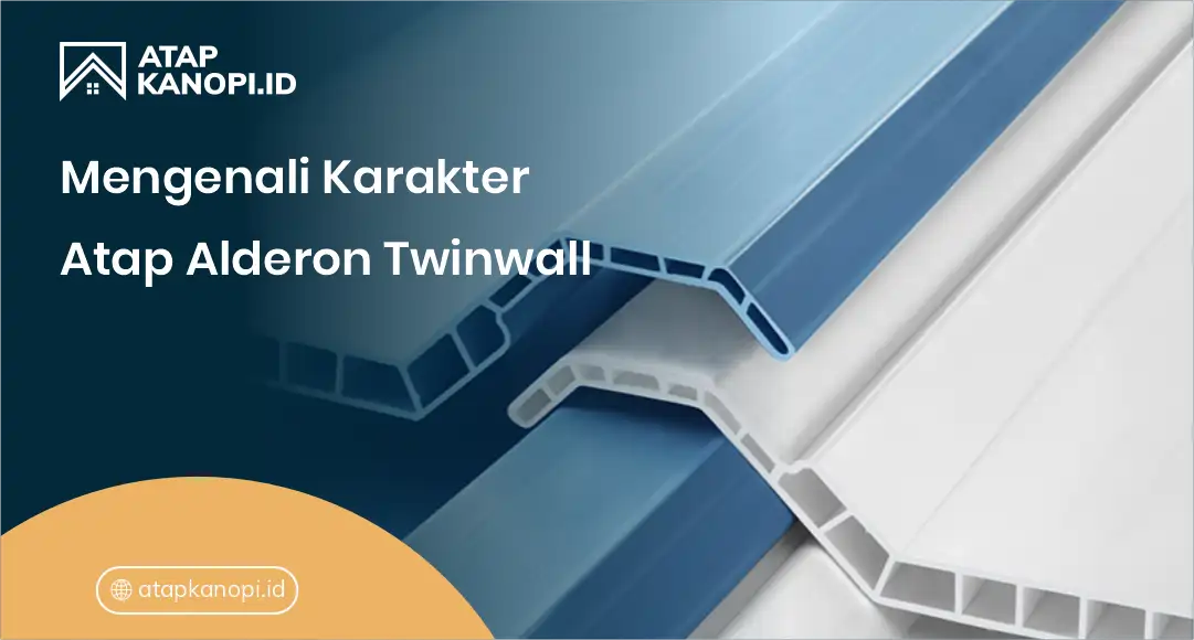 1. Mengenali Karakter Atap Alderon Twinwall