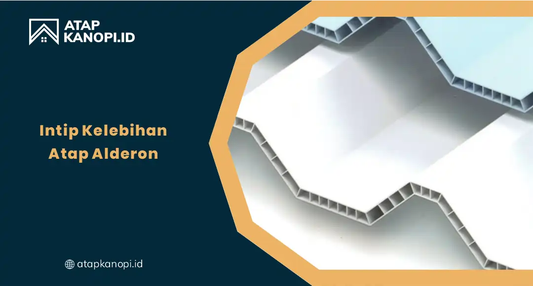 Kelebihan Utama Atap Alderon