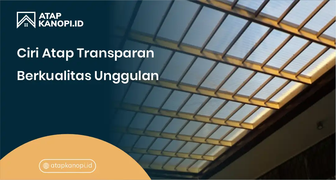 2. Ciri Atap Transparan Berkualitas Unggulan