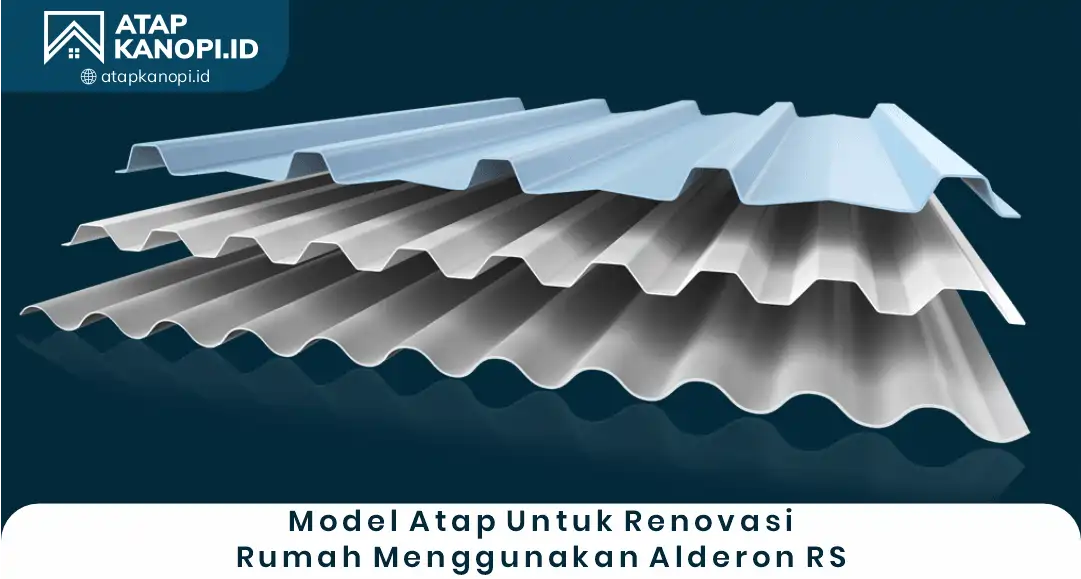 2. Model Atap untuk Renovasi Rumah Menggunakan Alderon RS