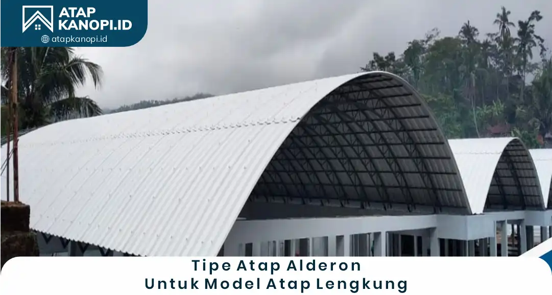 2. Tipe Atap Alderon untuk Model Atap lengkung